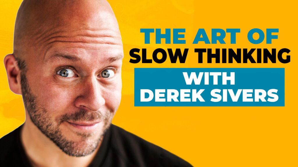 A photo of Derek Sivers on a bold yellow background, along with text reading "The Art of Slow Thinking with Derek Sivers."