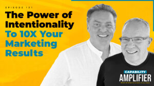 Episode 131 Art: Text reading "The Power of Intentionality to 10x Your Marketing Results" on a yellow background with photos of Mike Koenigs and Dan Sullivan.