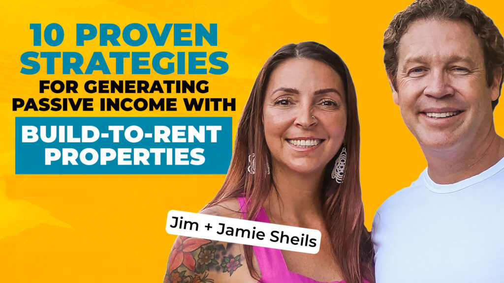 A photo of Jim and Jamie Sheils on a bold yellow background, along with text reading "10 Proven Strategies For Generating Passive Income with Build-to-Rent Properties"