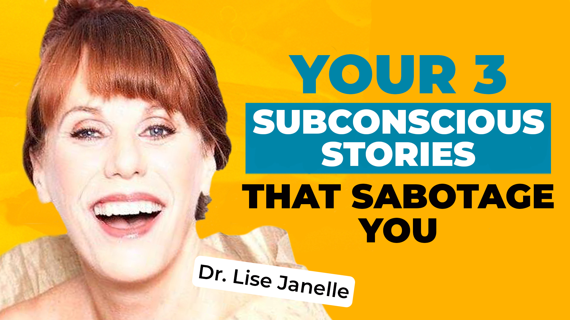 Headshot of Lise Janelle on a bold yellow background, along with text reading "Your 3 Subconscious Stories that Sabotage You"