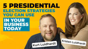 Headshots of Kurt and Kristen Luidhardt on a bold yellow background, along with text reading "5 Presidential Election Strategies You Can Use in Your Business Today."
