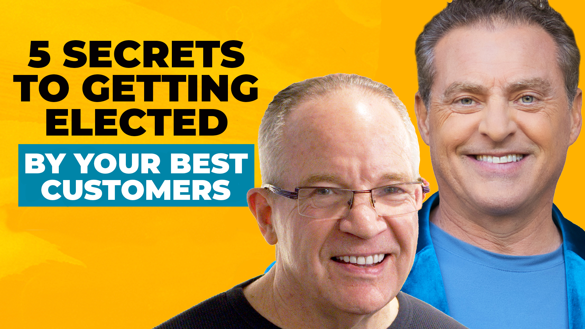 Headshots of Mike Koenigs and Dan Sullivan on a bold yellow background, along with text reading "5 Secrets to Getting Elected by Your Best Customers."