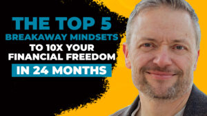 Headshot of Aaron Marcum on a bold yellow and black background, along with text reading: "The Top 5 Breakaway Mindsets to 10X Your Financial Freedom in 24 Months"