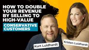 Headshots of Kurt Luidhardt and Kristen Luidhardt on a bold yellow and black background, along with text reading "How To Double Your Revenue By Selling To High-Value, Conservative Customers"